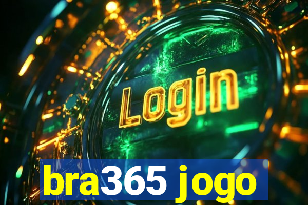 bra365 jogo